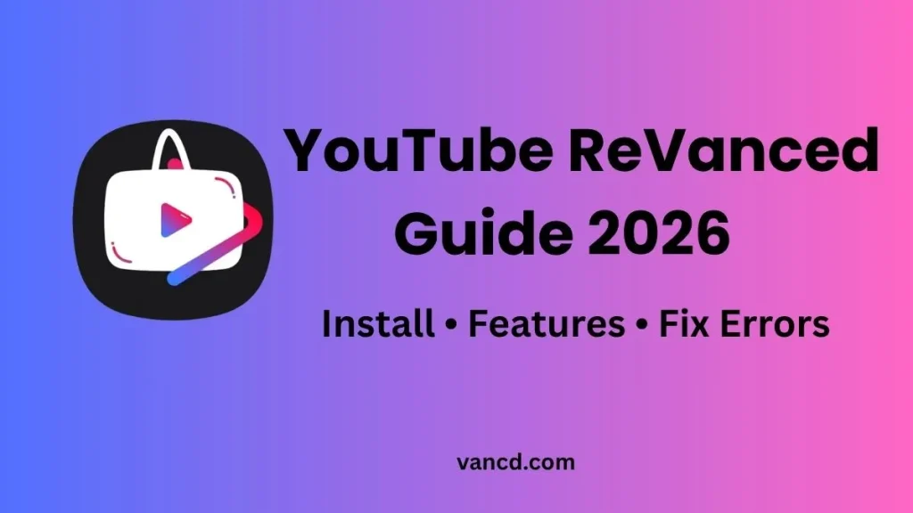 YouTube ReVanced Complete Guide 2026